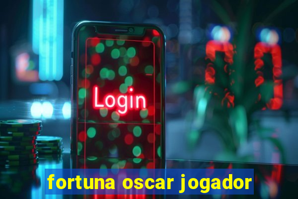 fortuna oscar jogador